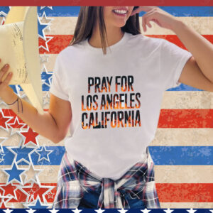 Pray For Los Angeles California Shirt, Support LA Firefighter T-Shirt