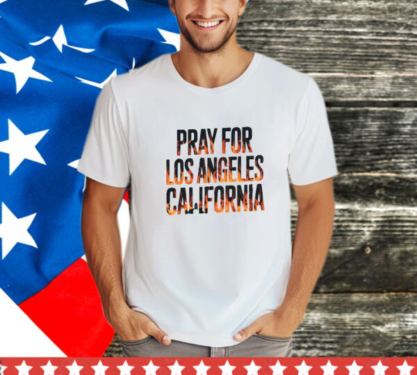 Pray For Los Angeles California T-Shirt