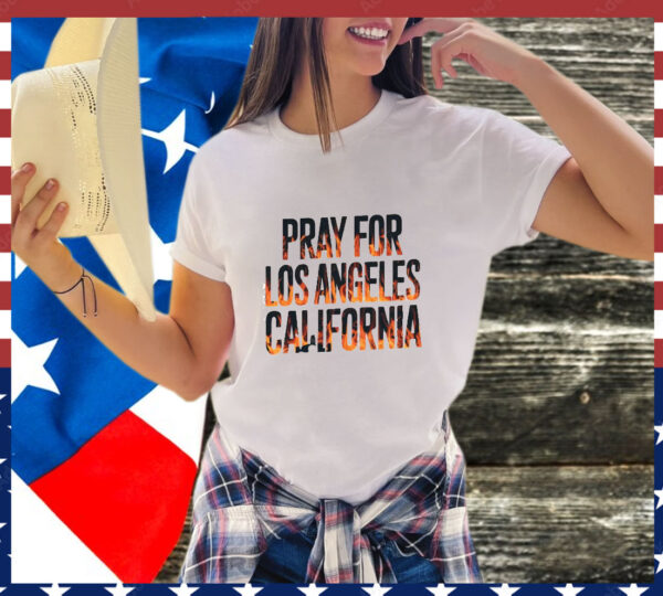 Pray For Los Angeles California T-Shirt