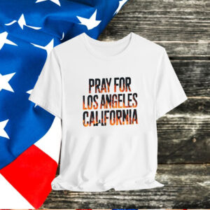 Pray For Los Angeles California T-Shirt