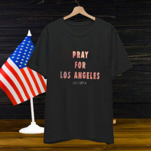 Pray For Los Angeles California Tee Shirt