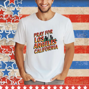 Pray for California Hollywood Hills fire Png, Pray For Los Angeles California Png T-Shirt