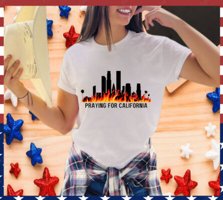 Praying for California Los Angeles Fire T-Shirts