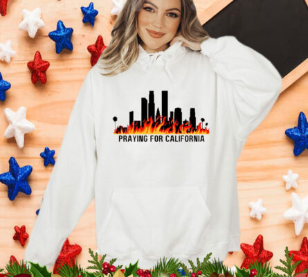 Praying for California Los Angeles Fire T-Shirts