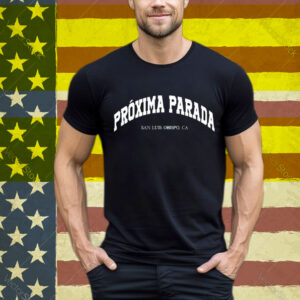 Proxima Parada San Luis Obispo CA University T-Shirt