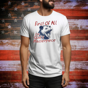 Raccoon first of all I’m god’s masterpiece T-Shirt