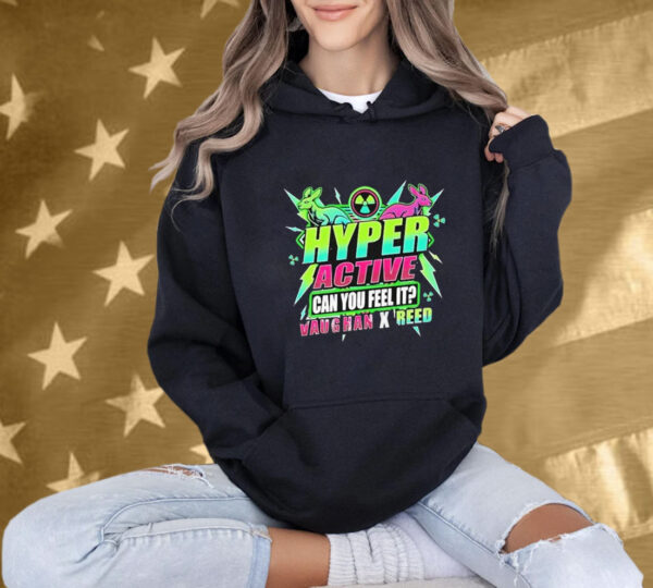 Safire Reed Hyper Active Can You Feel It Vaughan X Reed T-Shirt