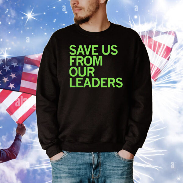 Save us from our leaders T-Shirt