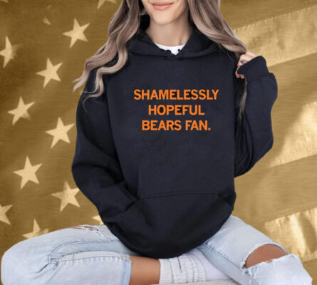 Shamelessly Hopeful Bears Fan T-Shirt