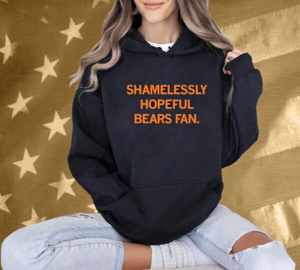 Shamelessly Hopeful Bears Fan T-Shirt