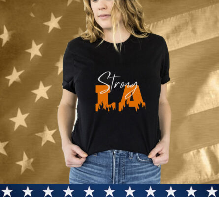 Strong Los Angeles  LA Fire Tshirt T-Shirt