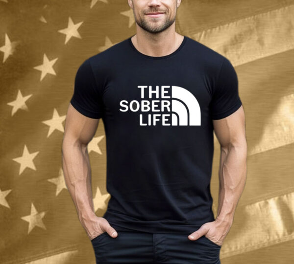 The sober life T-Shirt