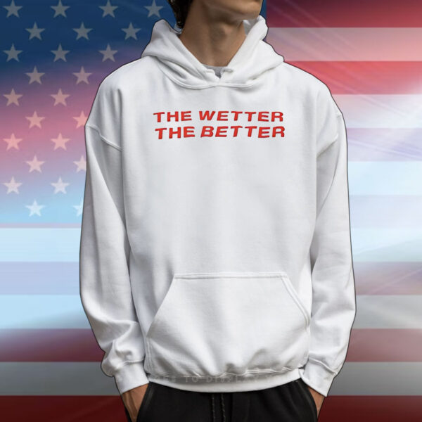The wetter the better T-Shirt