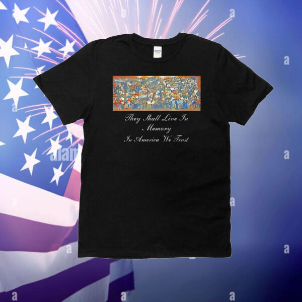 They shall live in memory in America we trust T-Shirt