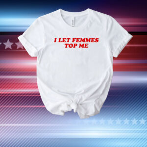 Vanessa wearing I let femmes top me T-Shirt