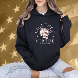 Violence Is Virtue Few Will Hunt Skull T-Shirt