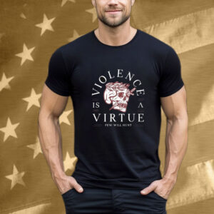 Violence Is Virtue Few Will Hunt Skull T-Shirt