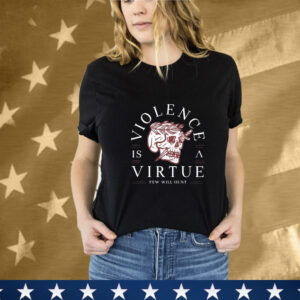 Violence Is Virtue Few Will Hunt Skull T-Shirt
