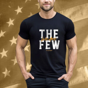 We Are The Few Few Will Hunt T-Shirt