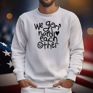 We ‘gon need each other tour T-Shirt