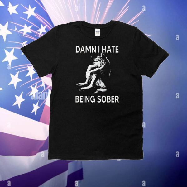 Wolf damn I hate being sober T-Shirt