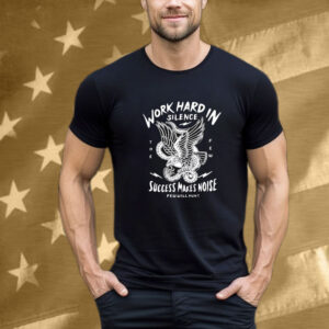 Work Hard In Silence Success Makes Noise Few Will Hunt Eagle Snake T-Shirt