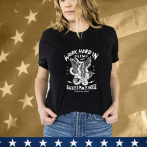 Work Hard In Silence Success Makes Noise Few Will Hunt Eagle Snake T-Shirt