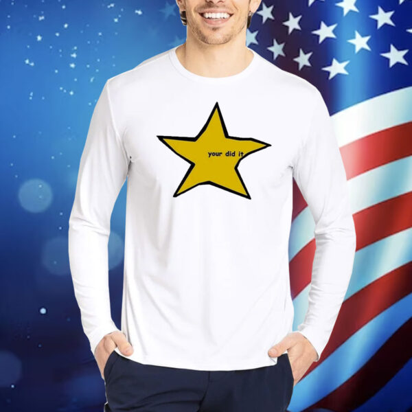 Your Did It Star Shirt