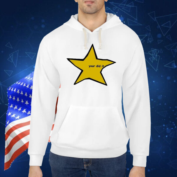 Your Did It Star Shirt