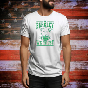 Philadelphia Eagles in barkley we trust Tee Shirt