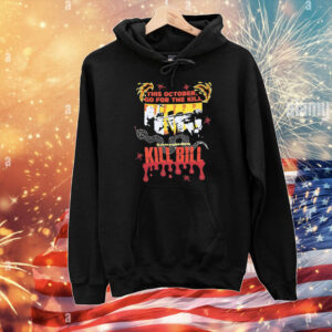 This october go for the kill the 4th film by quentin tarantino Kill Bill T-Shirt