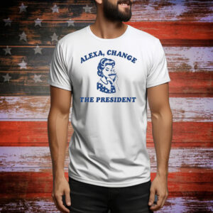 Alexa Change The President Anti Trump Tee Shirt