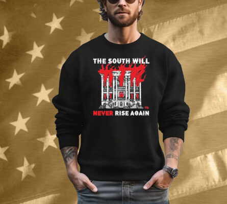 The South Will Never Rise Again T-Shirt