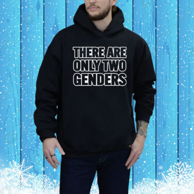 There Are Only 2 Genders Tee Shirt
