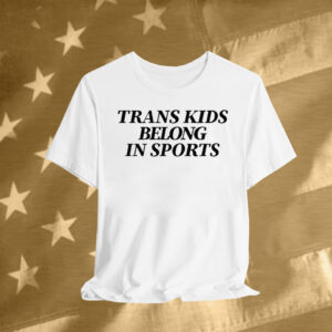Trans Kids Belong In Sports T-Shirt