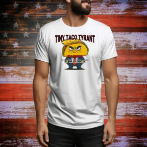 Trump Tiny Taco Tyrant Tee Shirt