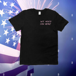 Twloha We Need You Here Celebrating Pride Is Suicide Prevention To Write Love On Her Arms T-Shirt