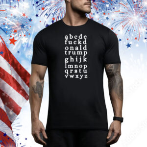 Abcde Fuckd Onald Trump Ghijk Lmnop Qrstu Vwxyz Tee Shirt