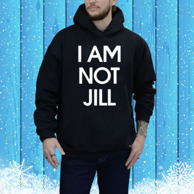 I Am Not Jill Tee Shirt