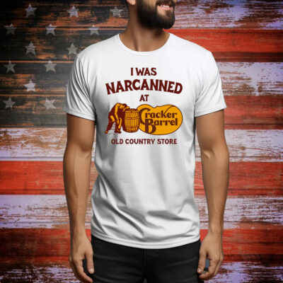 I Was Narcanned At The Old Country Store Tee Shirt