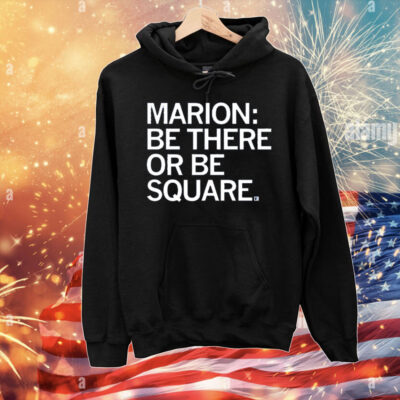 Marion Be There or Be Square T-Shirt