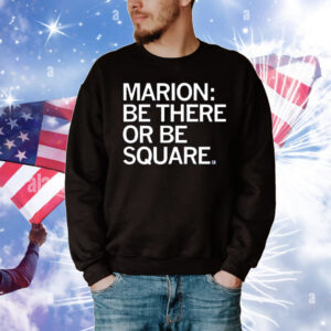 Marion Be There or Be Square T-Shirt