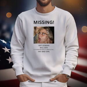 Missing Hot Lesbian Will Bite T-Shirt