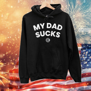 My Dad Sucks T-Shirt