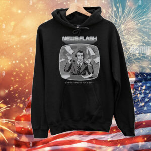 News Flash Everything Is Fucked T-Shirt