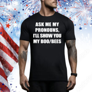 Official Ask Me My Pronouns I’ll Show You My Boo Bees Tee Shirt