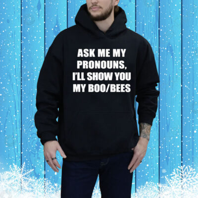 Official Ask Me My Pronouns I’ll Show You My Boo Bees Tee Shirt