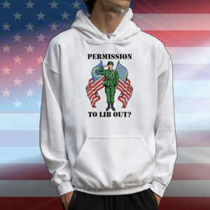 Permission To Lib Out T-Shirt
