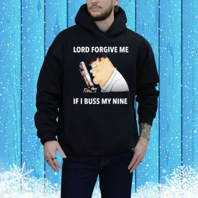Peter Griffin Lord Forgive Me If I Buss My Nine Tee Shirt