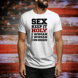 Rebecca Black Sex Keep It Holy 1 Woman 1 Woman 3 Non Binaries Tee Shirt